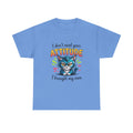 I don’t need your attitude- Heavy Cotton Tee Shirt