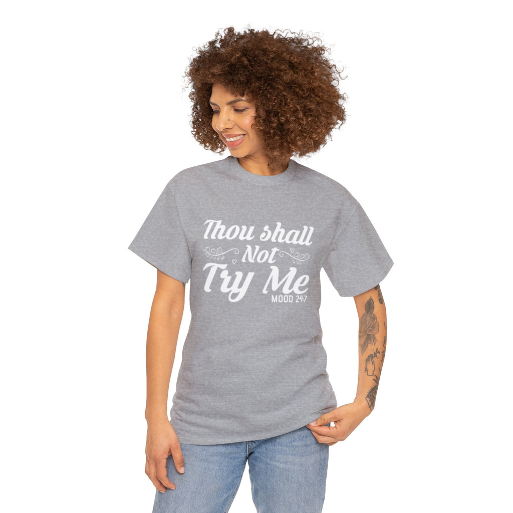 Thou shall not try me-Heavy Cotton Tee Shirt