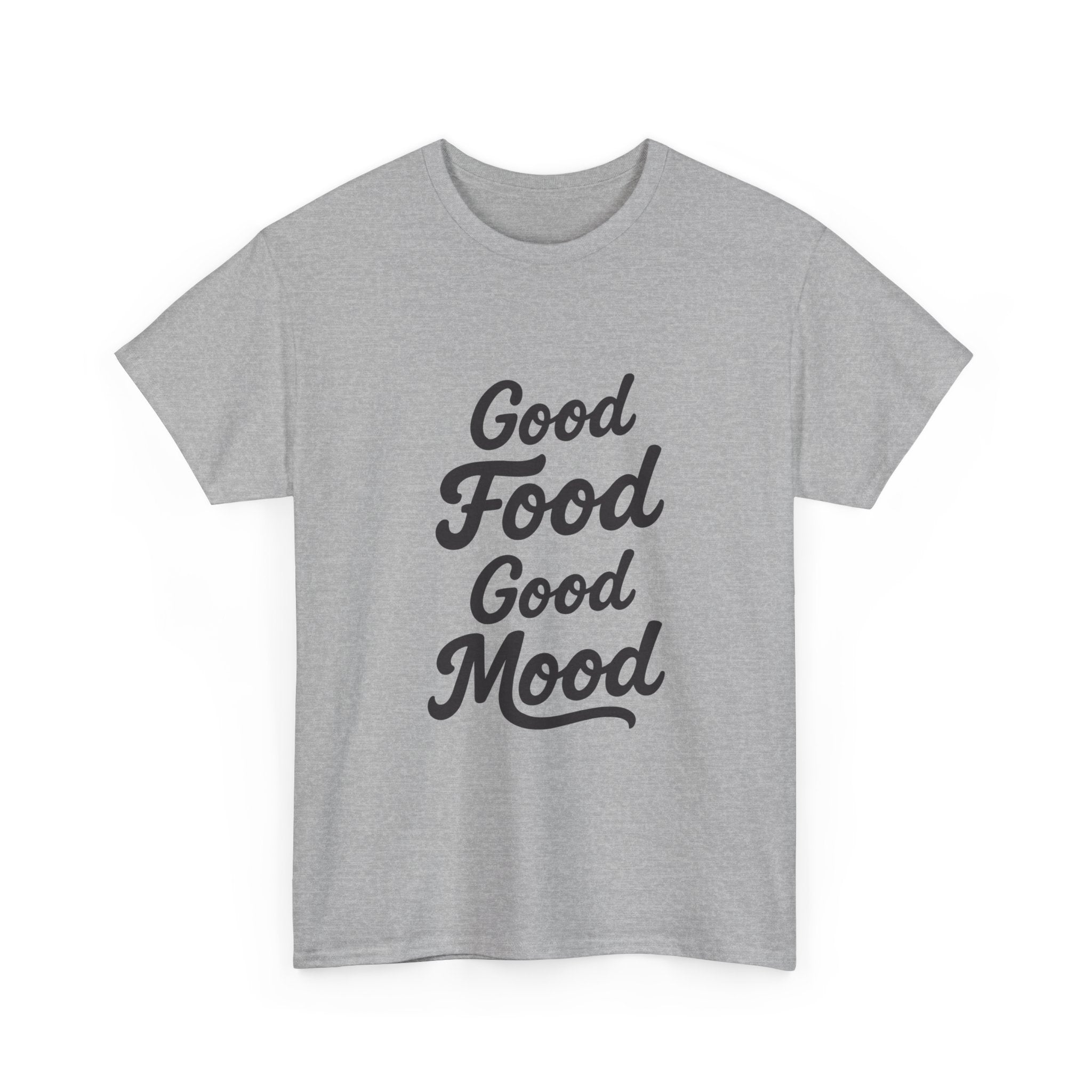 Good food Good mood- Heavy Cotton Tee Shirt