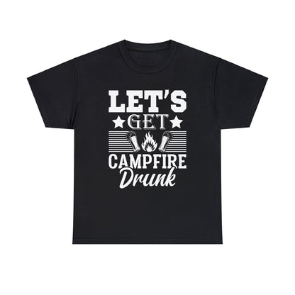 Let’s get campfire drunk— Heavy Cotton Tee shirt