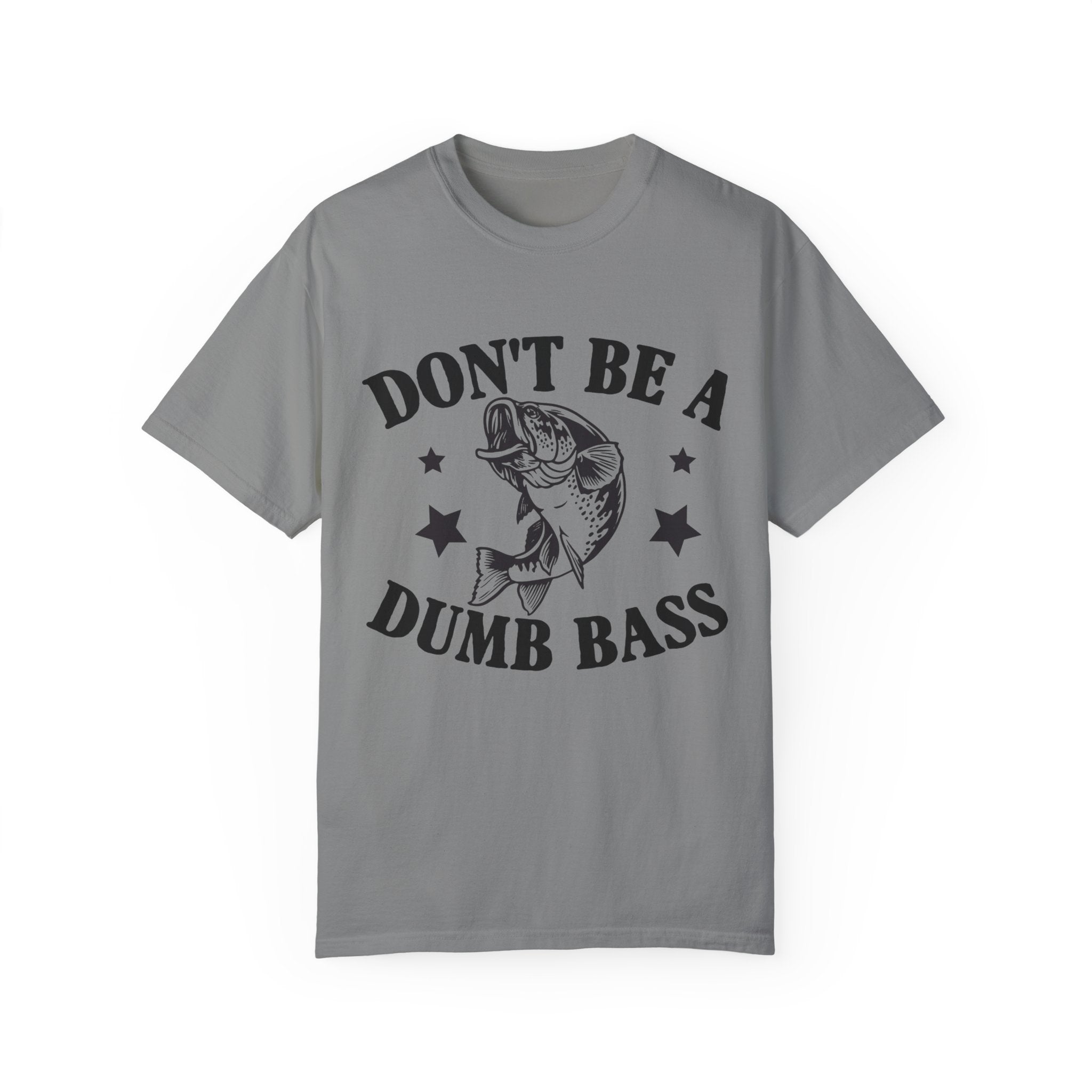 Funny Fishing T-Shirt - "Don't Be a Dumb Bass" Unisex Garment-Dyed Tee