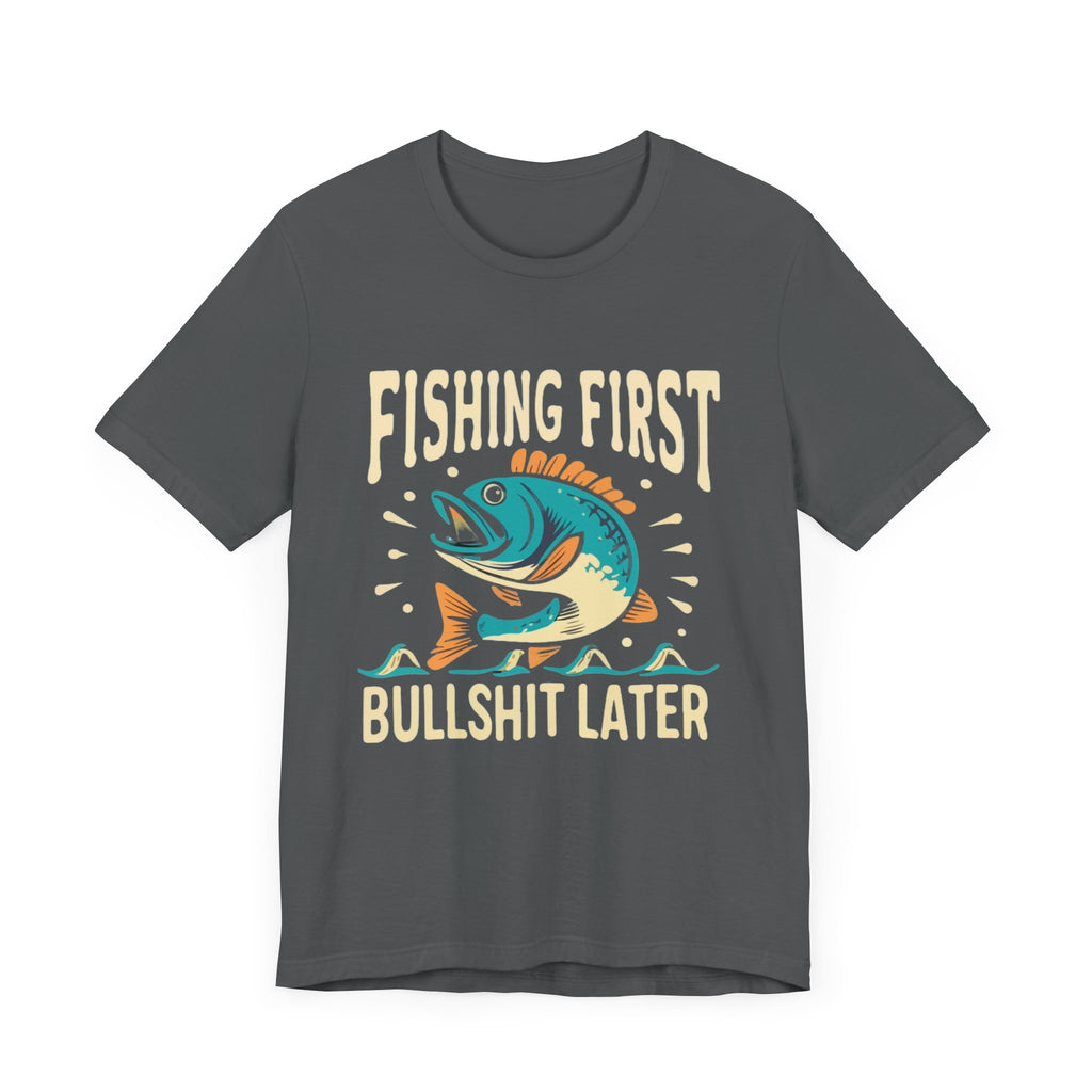 Fishing first— Jersey Short Sleeve Tee Shirt
