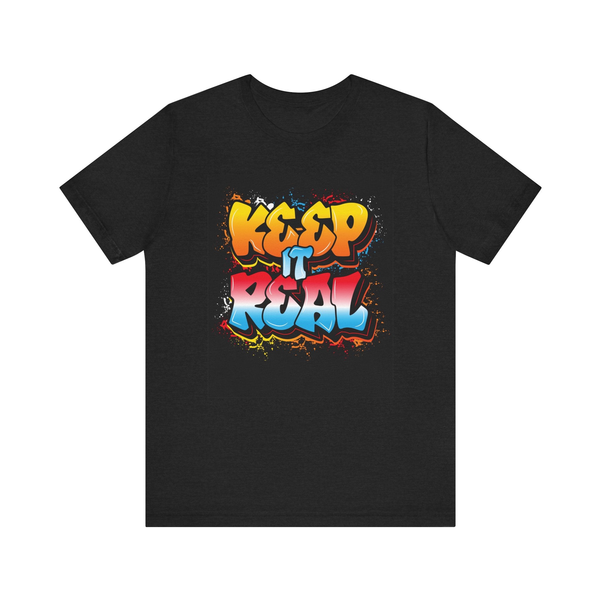 Keep it real— Jersey Short Sleeve Tee Shirt
