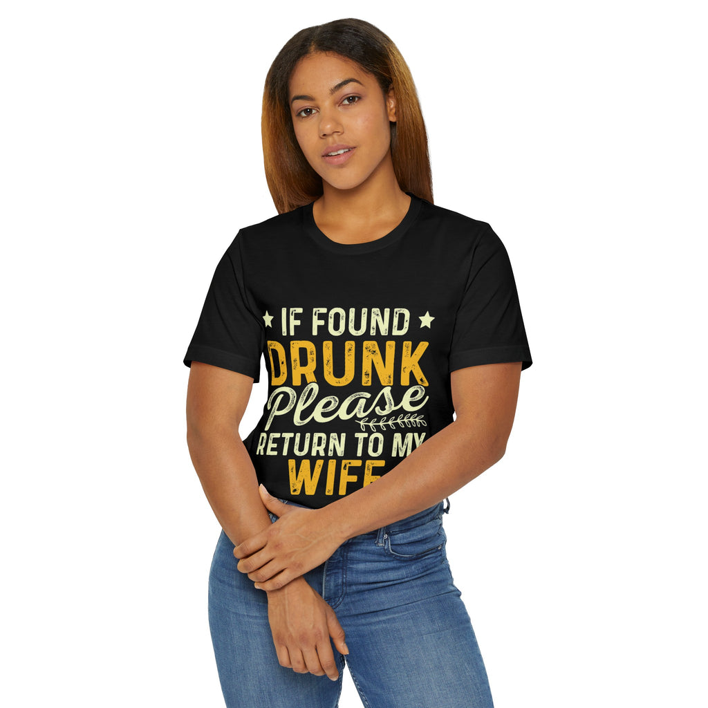 If found drunk return to wife— Jersey T-Shirt