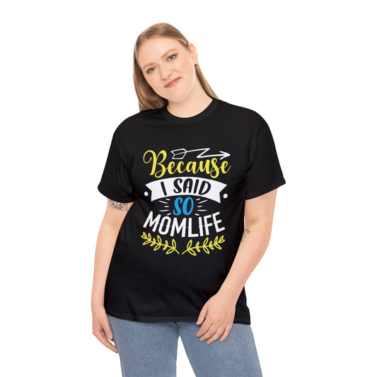 Because I said so mom life-  Heavy Cotton Tee