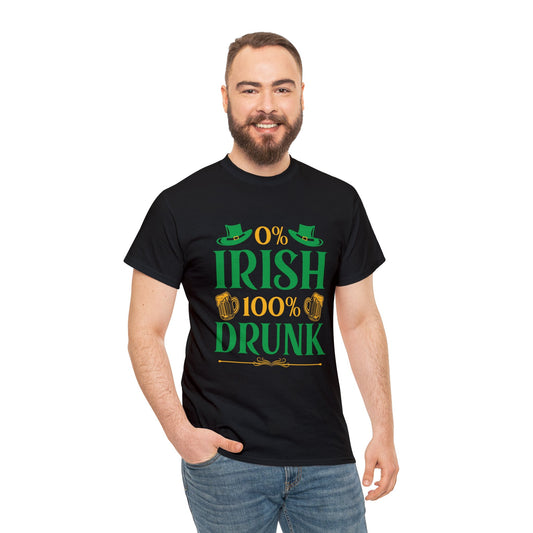 0 percent Irish 100% drunk— Heavy Cotton Tee Shirt
