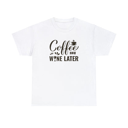 Coffee now wine later- Heavy Cotton Tee