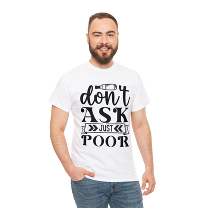 Don’t ask just pour- Unisex Heavy Cotton Tee