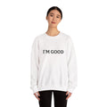 I’m Good- Unisex Heavy Blend™ Crewneck Sweatshirt