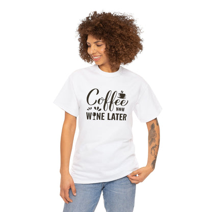 Coffee now wine later- Heavy Cotton Tee