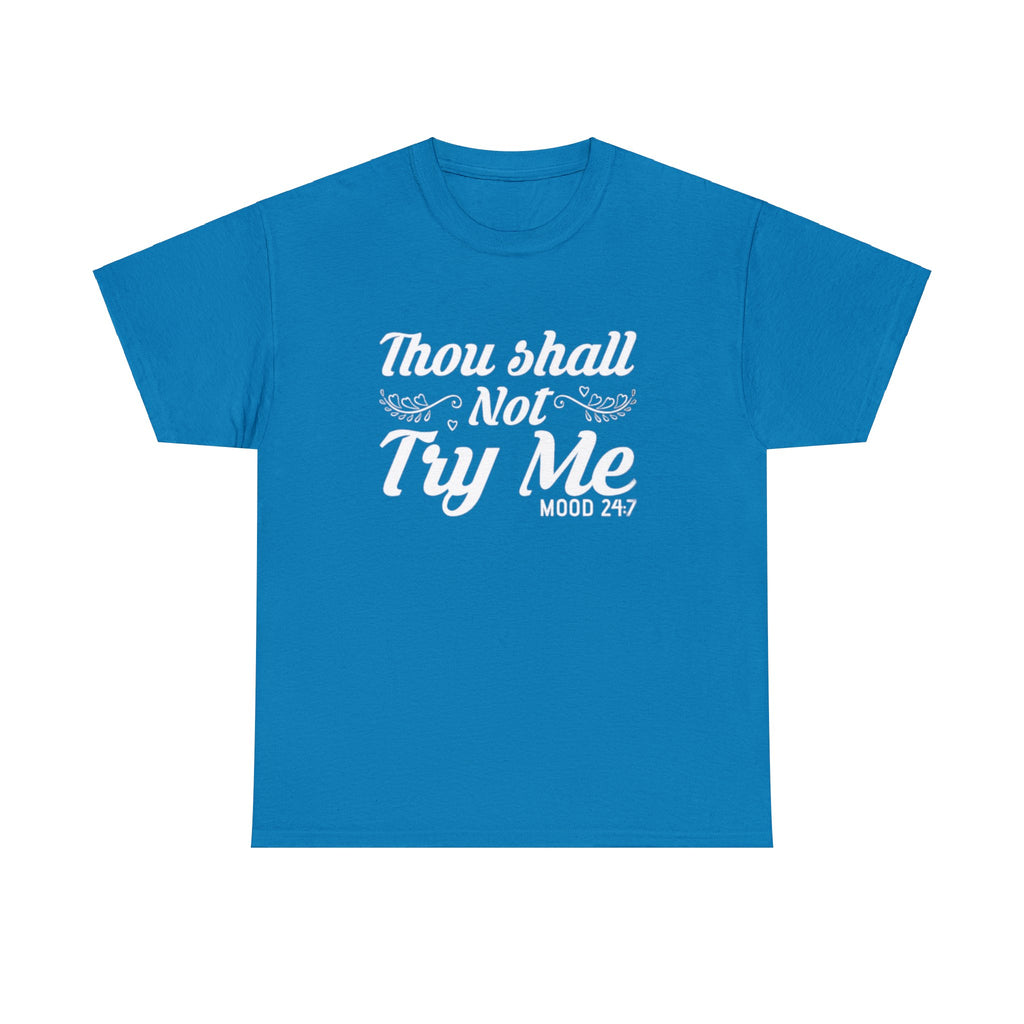 Thou shall not try me-Heavy Cotton Tee Shirt