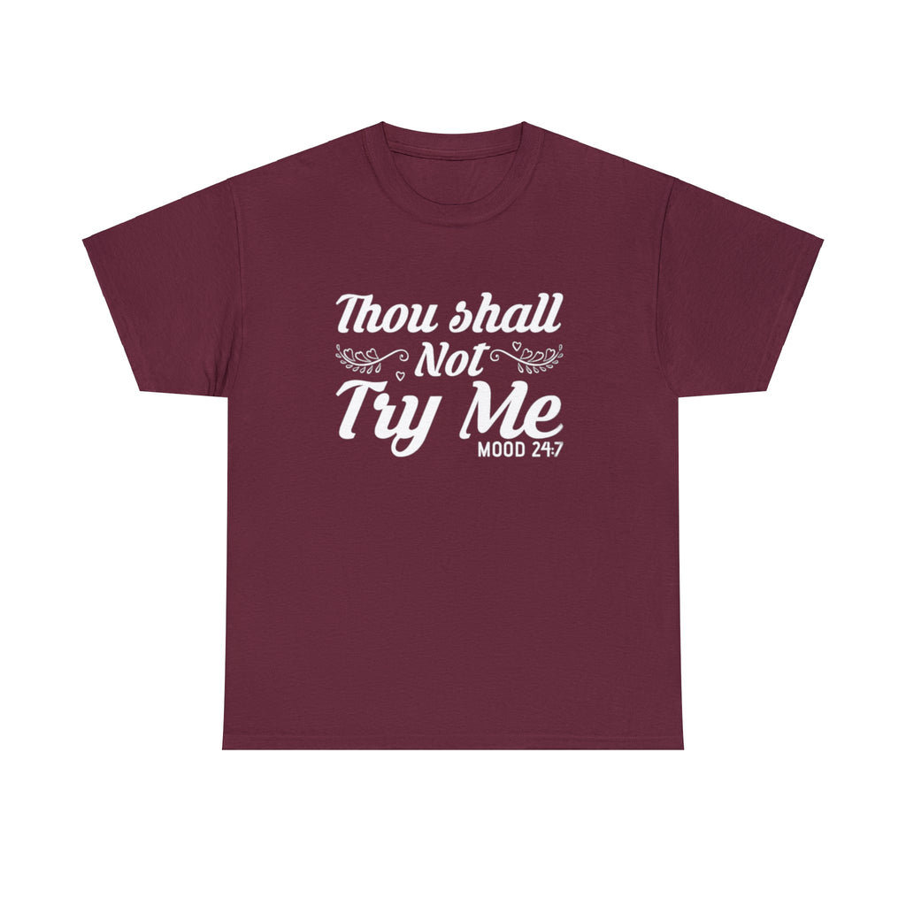 Thou shall not try me-Heavy Cotton Tee Shirt