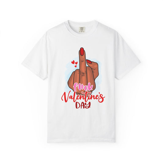 Fuck Valentine’s Day- Unisex Garment-Dyed T-shirt