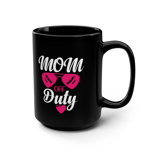 Mom Off Duty Black Mug - 15oz Coffee Cup for Busy Moms, Gift for Mother's Day, Relaxation, Home, Office, Fun Design