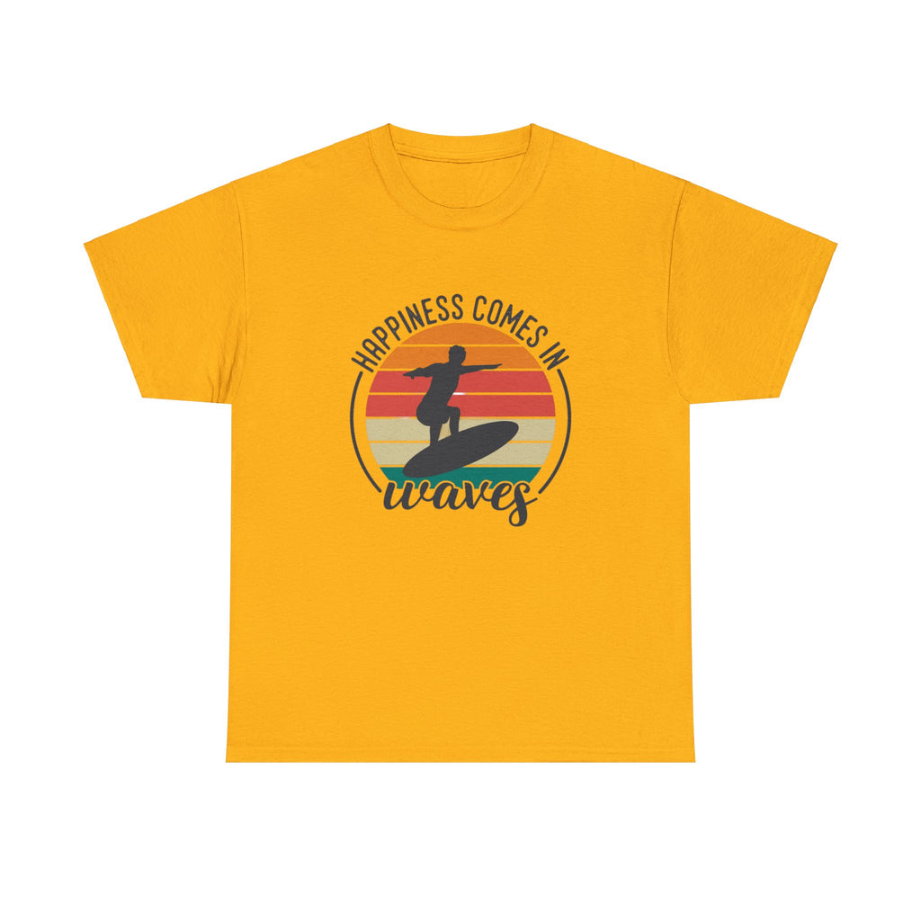Happiness comes in waves- Heavy Cotton Tee