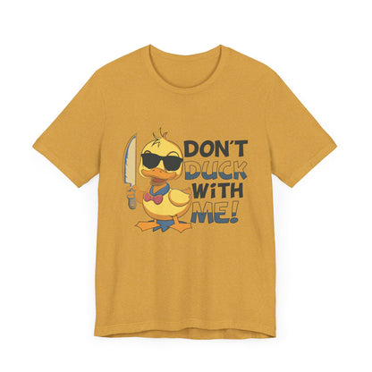 Don’t duck with me — Jersey Short Sleeve Tee