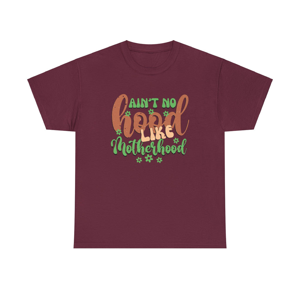 Ain’t no hood like motherhood-Heavy Cotton Tee shirt