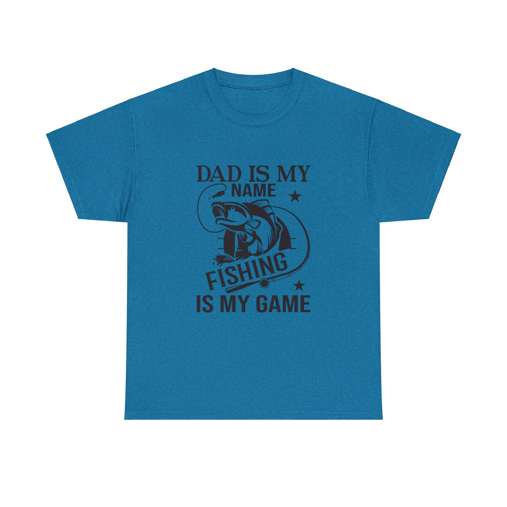 Dad is my name fishing is my game- Heavy Cotton Tee Shirt