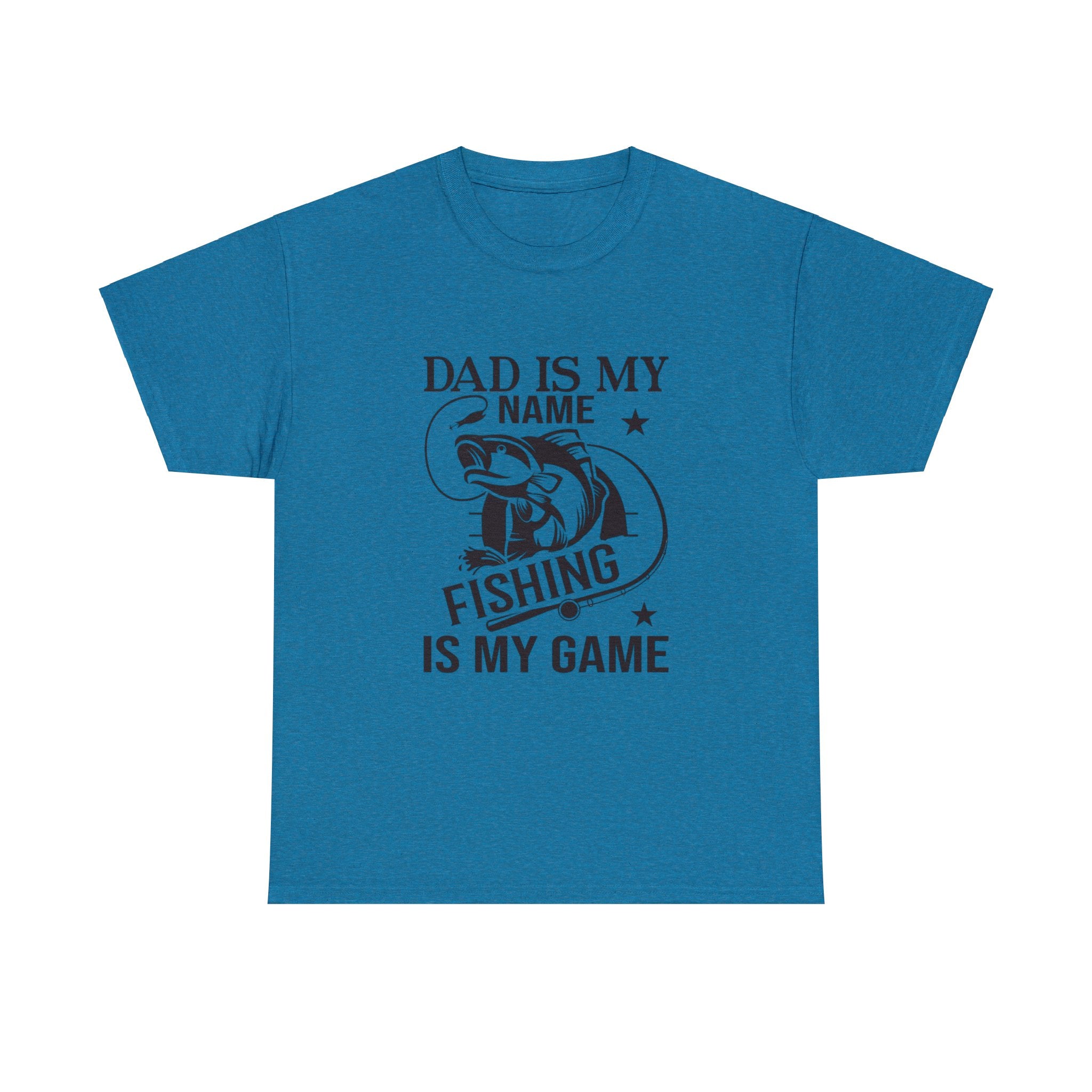 Dad is my name fishing is my game- Heavy Cotton Tee Shirt