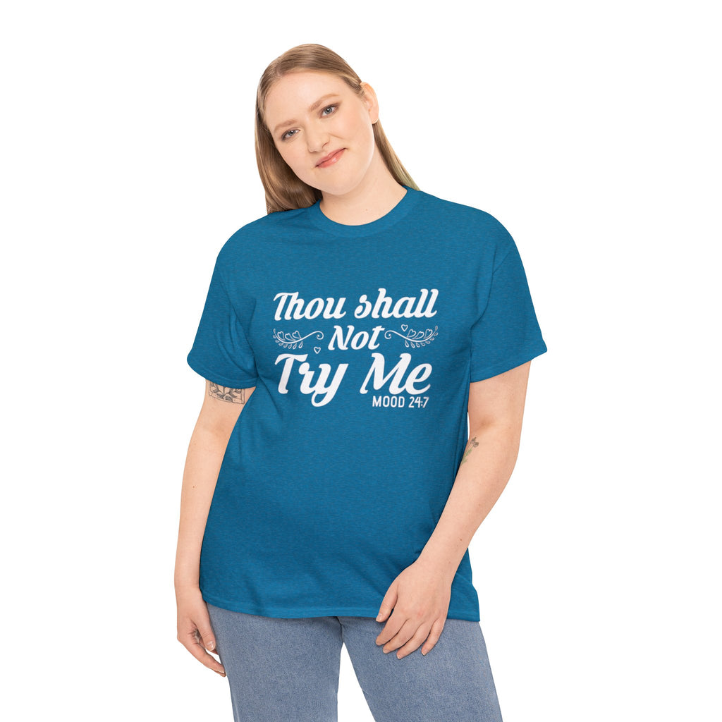 Thou shall not try me-Heavy Cotton Tee Shirt