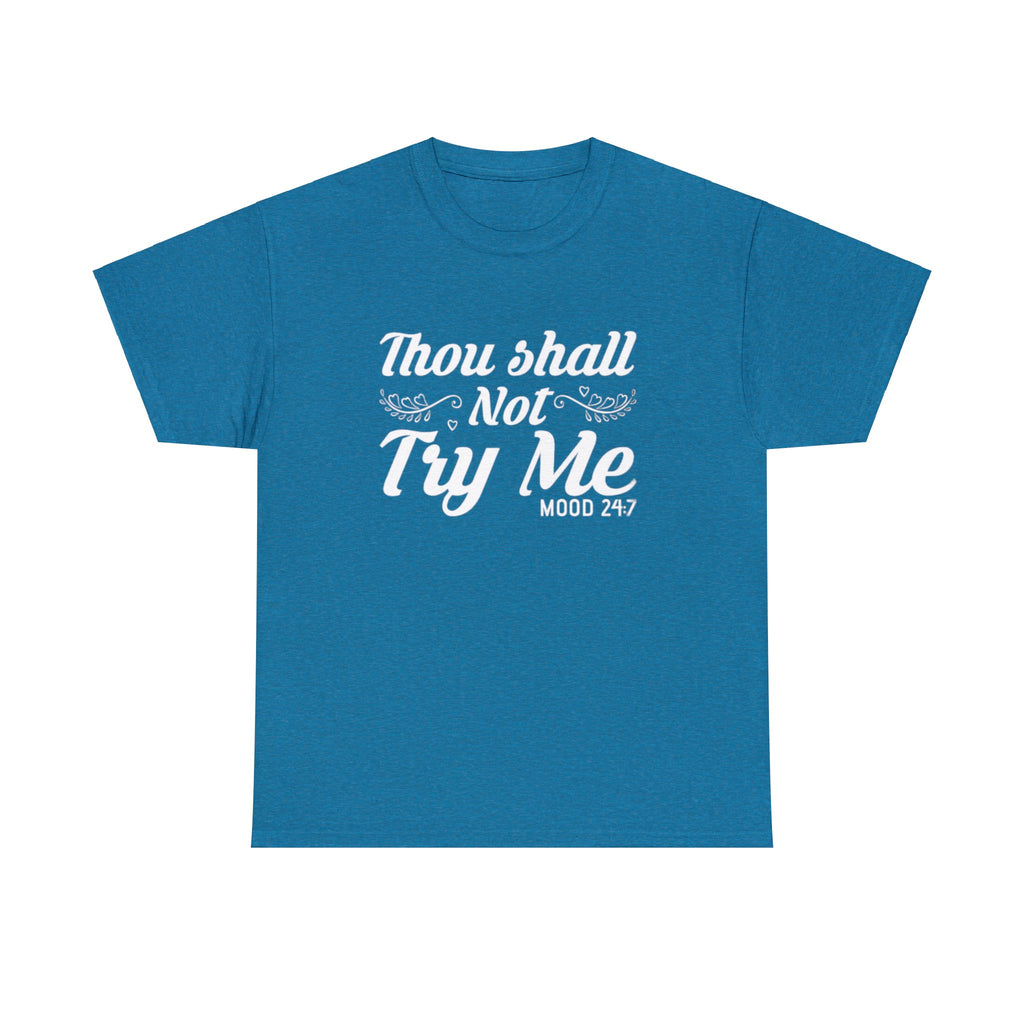 Thou shall not try me-Heavy Cotton Tee Shirt