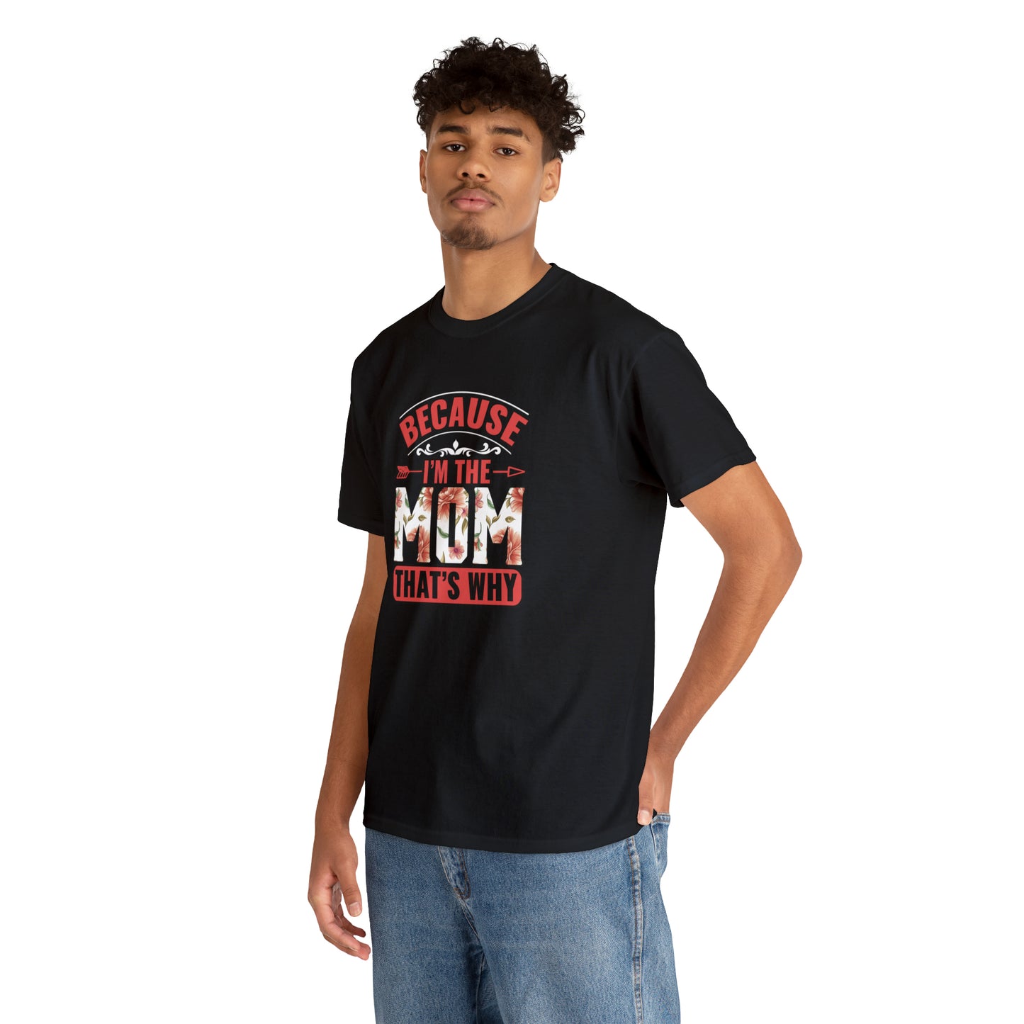 Because I’m the mom that’s why- Heavy Cotton Tee