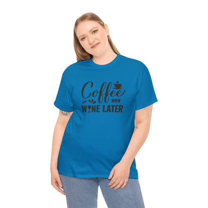 Coffee now wine later- Heavy Cotton Tee