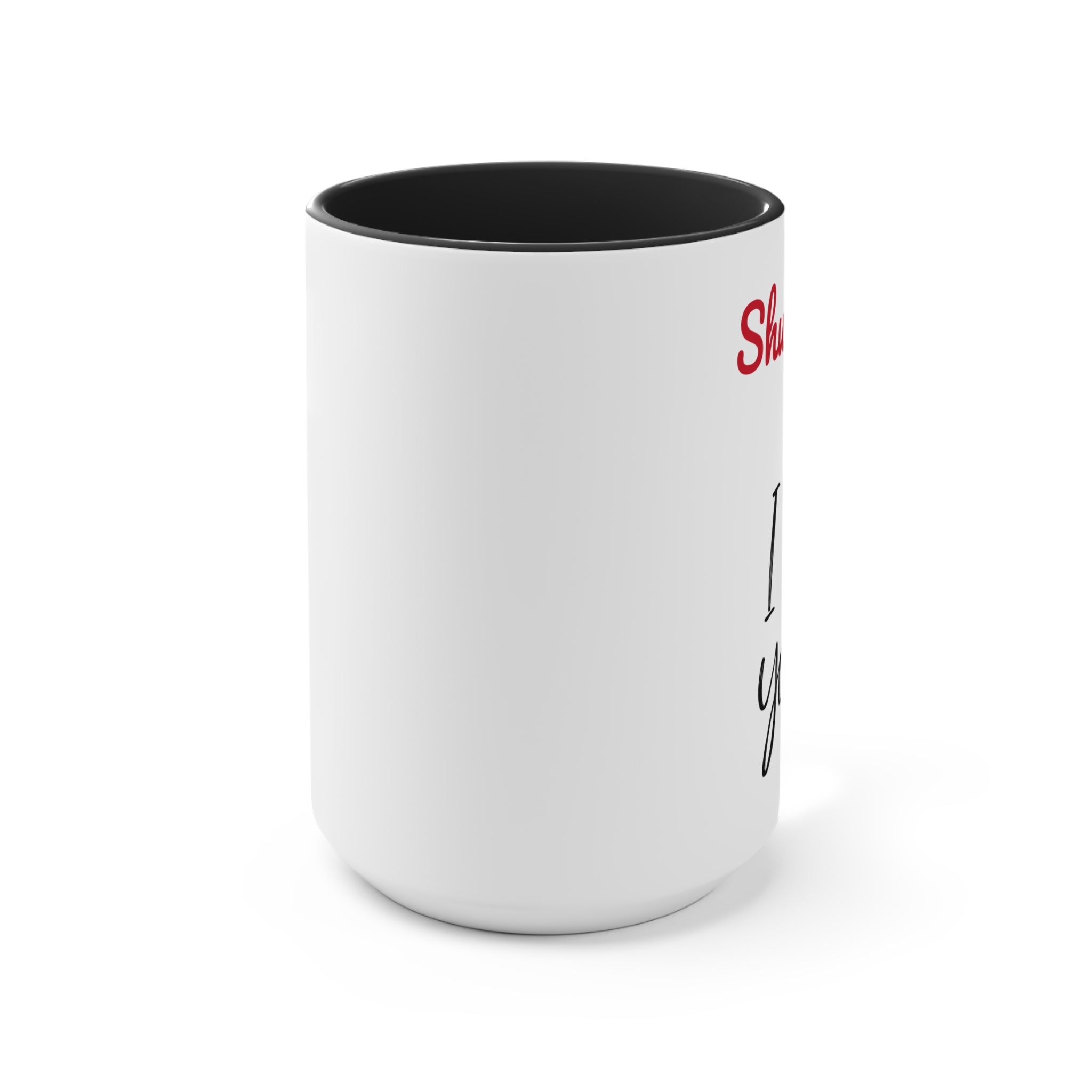 Shut up I love you- Accent coffee Mug
