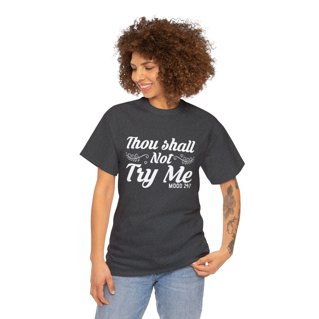 Thou shall not try me-Heavy Cotton Tee Shirt