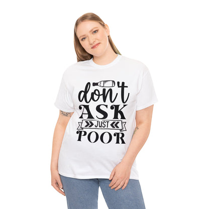 Don’t ask just pour- Unisex Heavy Cotton Tee