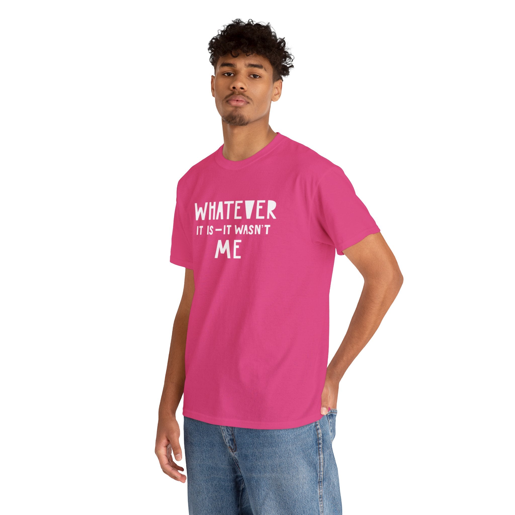 Whatever it is it wasn’t me- Heavy Cotton Tee