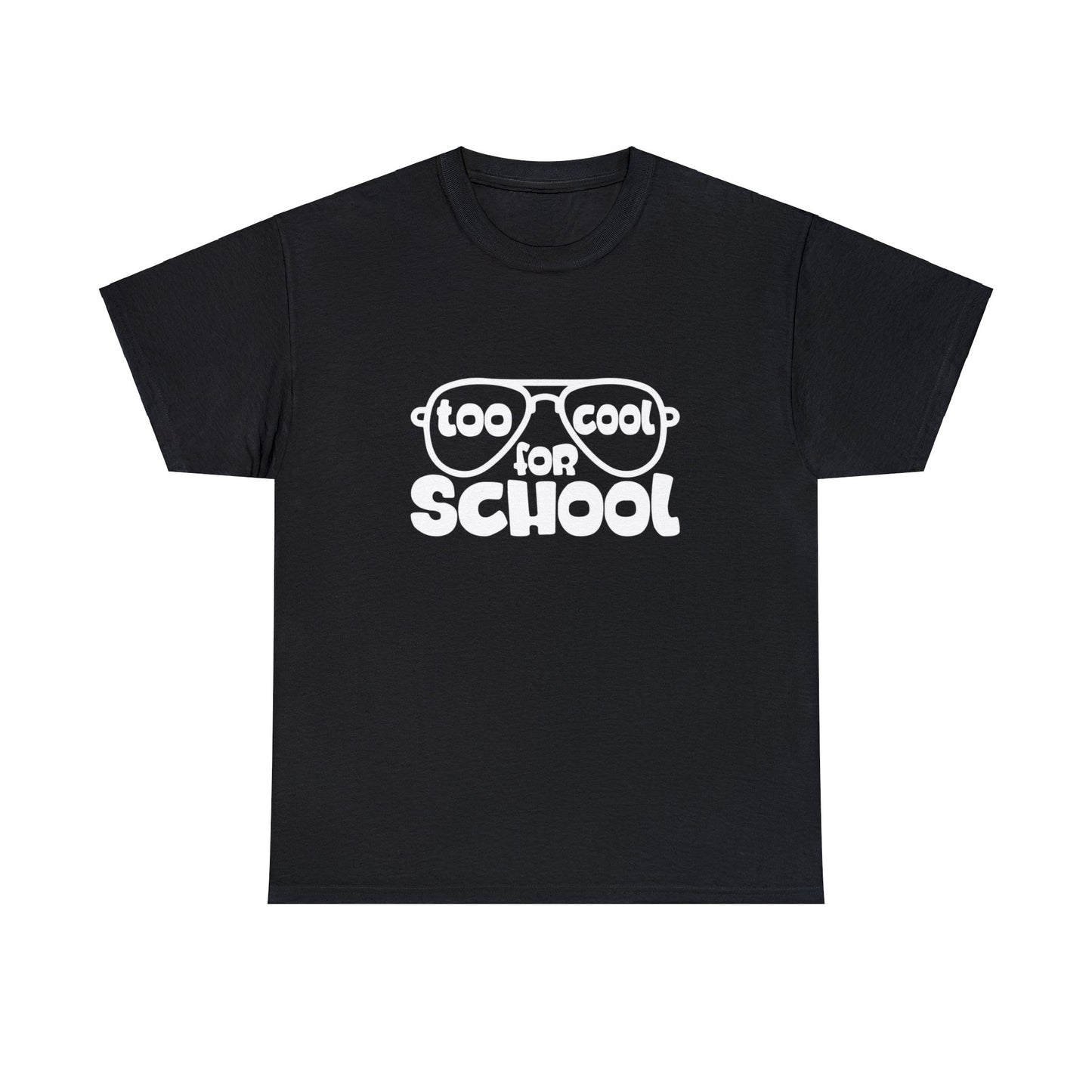 Too cool for school- Unisex Heavy Cotton Tee Shirt