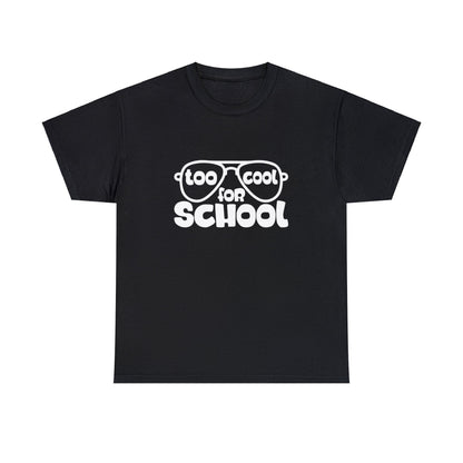 Too cool for school- Unisex Heavy Cotton Tee Shirt