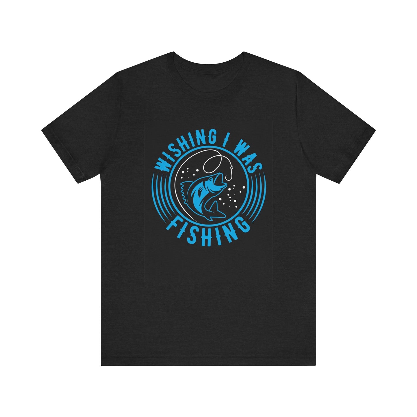 Wishing I was fishing-  Jersey Short Sleeve Tee Shirt