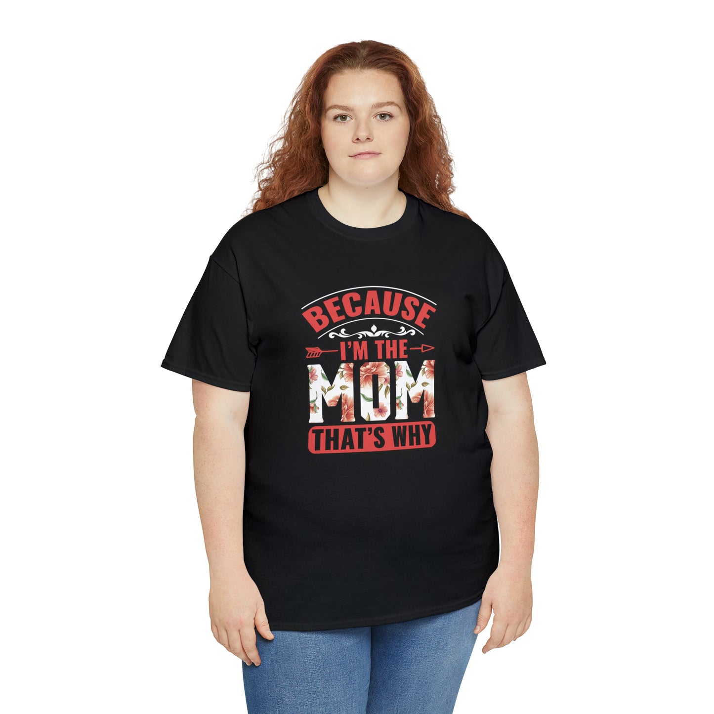 Because I’m the mom that’s why- Heavy Cotton Tee