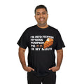 I’m into fitness- Heavy Cotton Tee