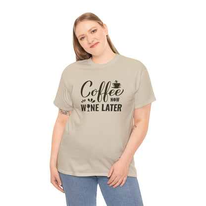 Coffee now wine later- Heavy Cotton Tee