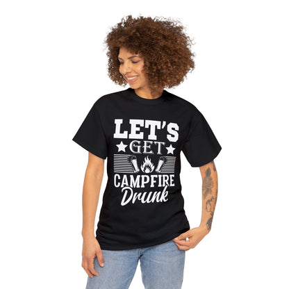 Let’s get campfire drunk— Heavy Cotton Tee shirt