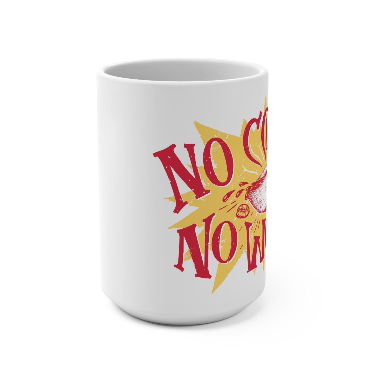 No coffee no workee  - coffee Mug 15oz