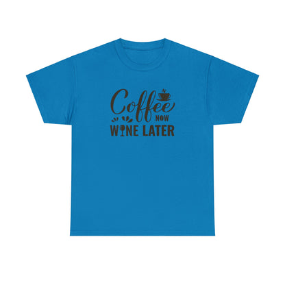 Coffee now wine later- Heavy Cotton Tee