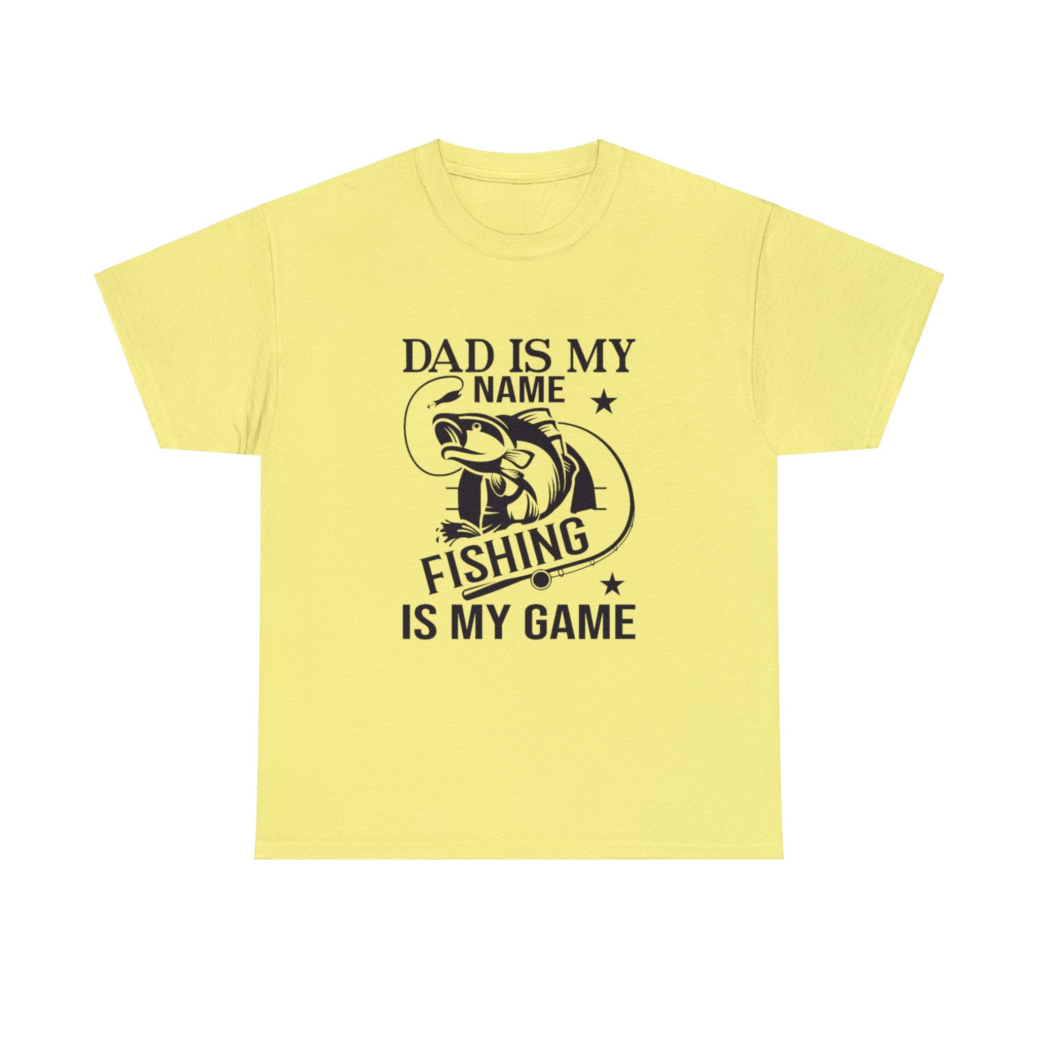Dad is my name fishing is my game- Heavy Cotton Tee Shirt