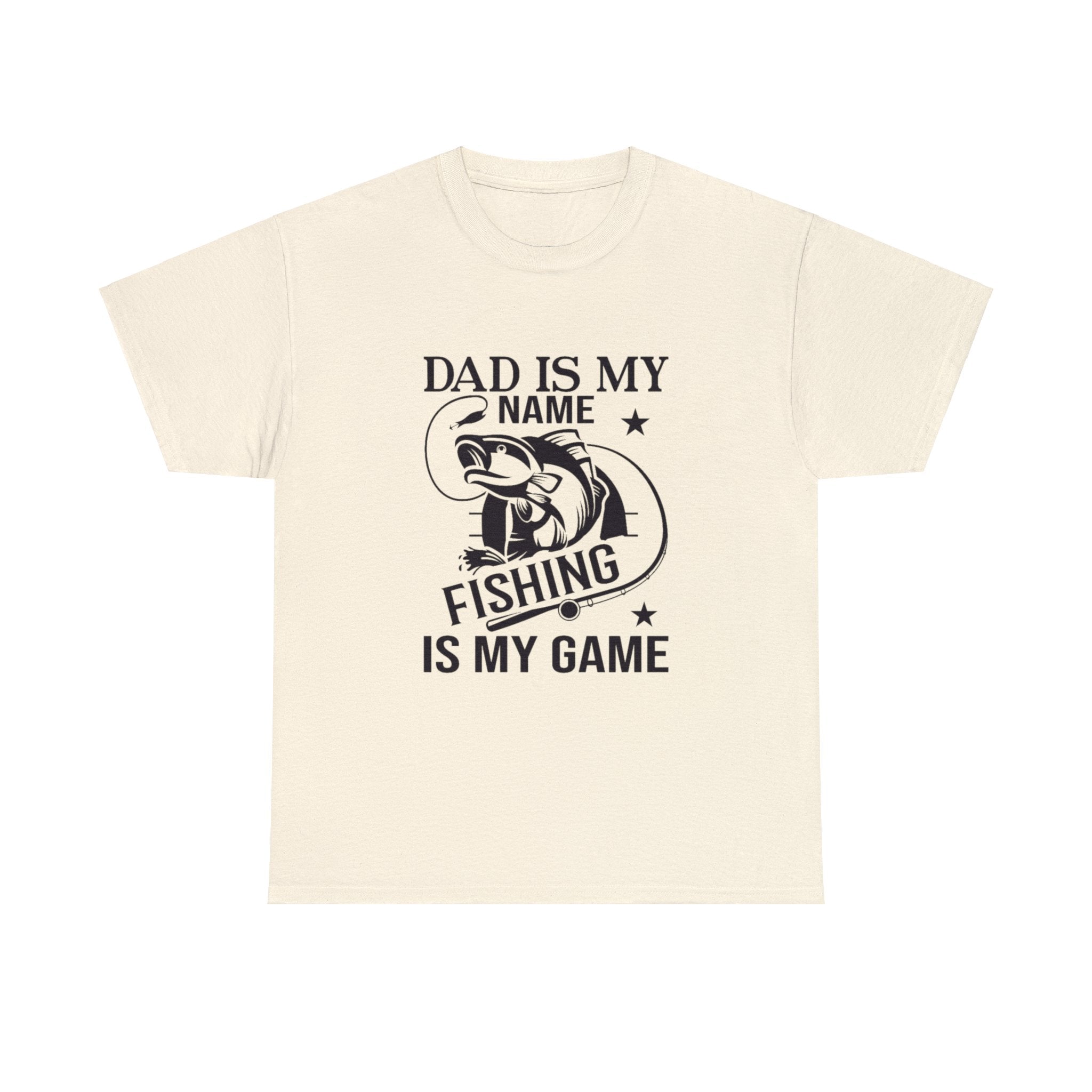 Dad is my name fishing is my game- Heavy Cotton Tee Shirt