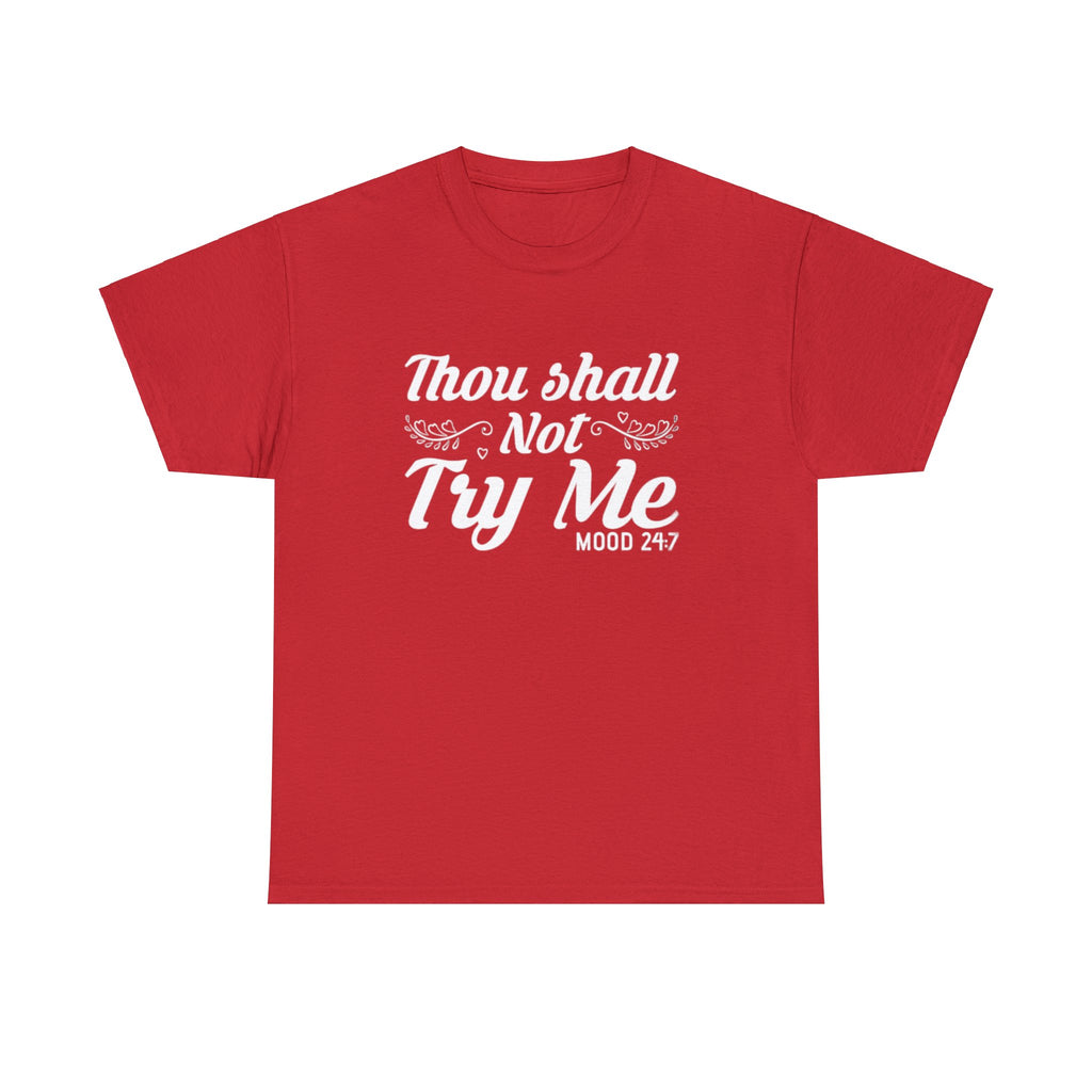 Thou shall not try me-Heavy Cotton Tee Shirt