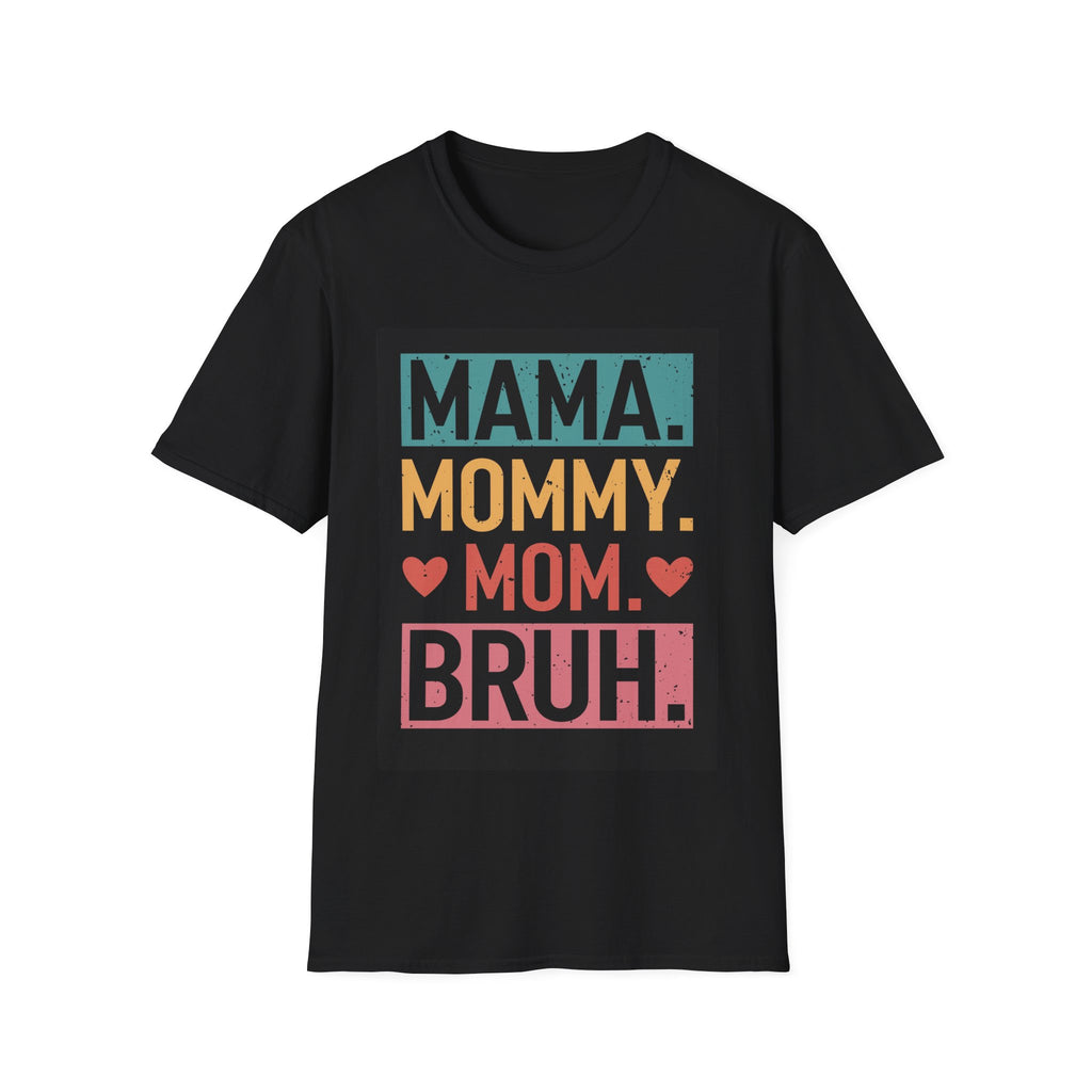 Mama mom bruh—  Softstyle T-Shirt