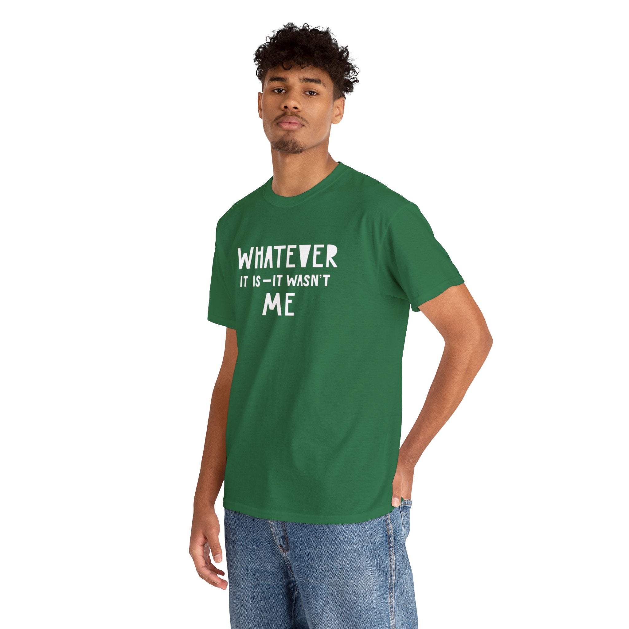 Whatever it is it wasn’t me- Heavy Cotton Tee