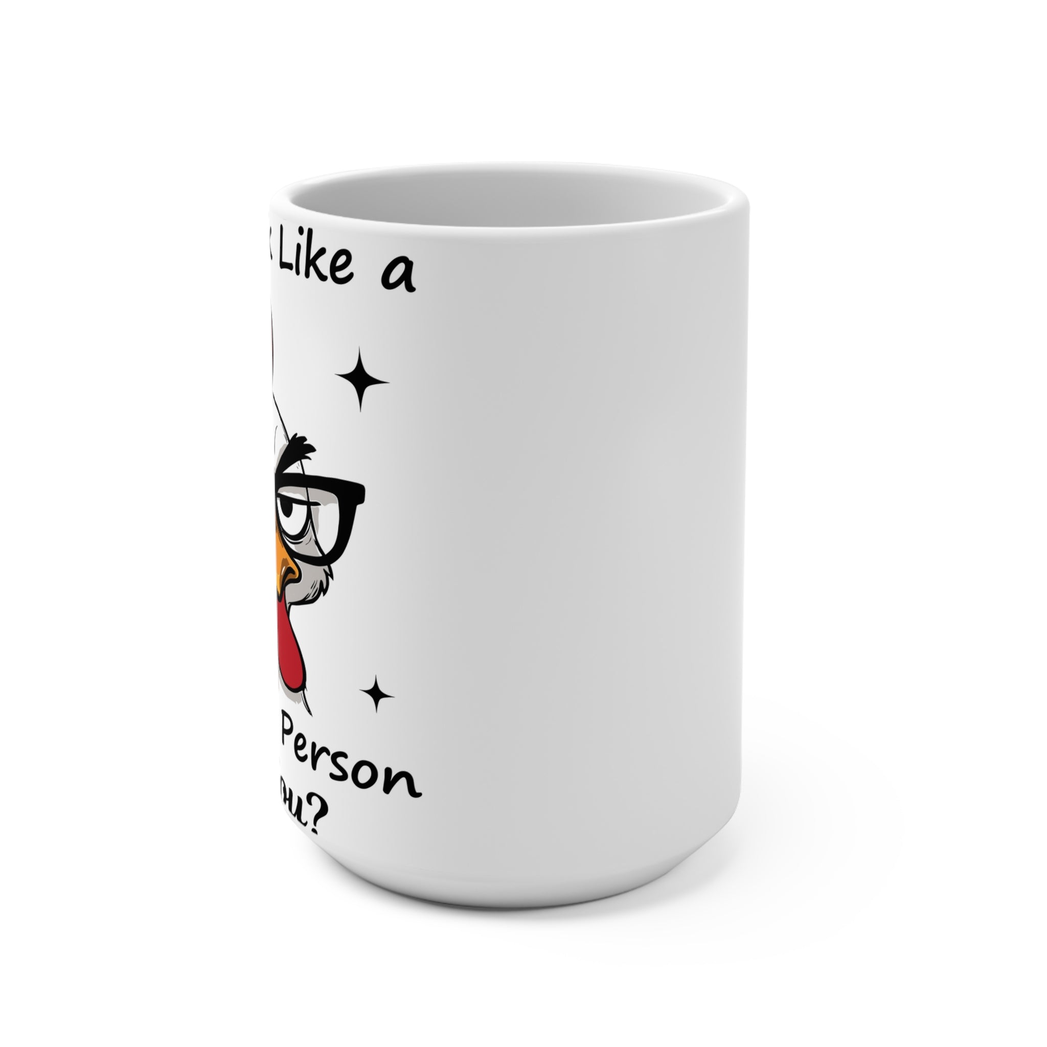 Do I look like a morning person-  coffee Mug 15oz