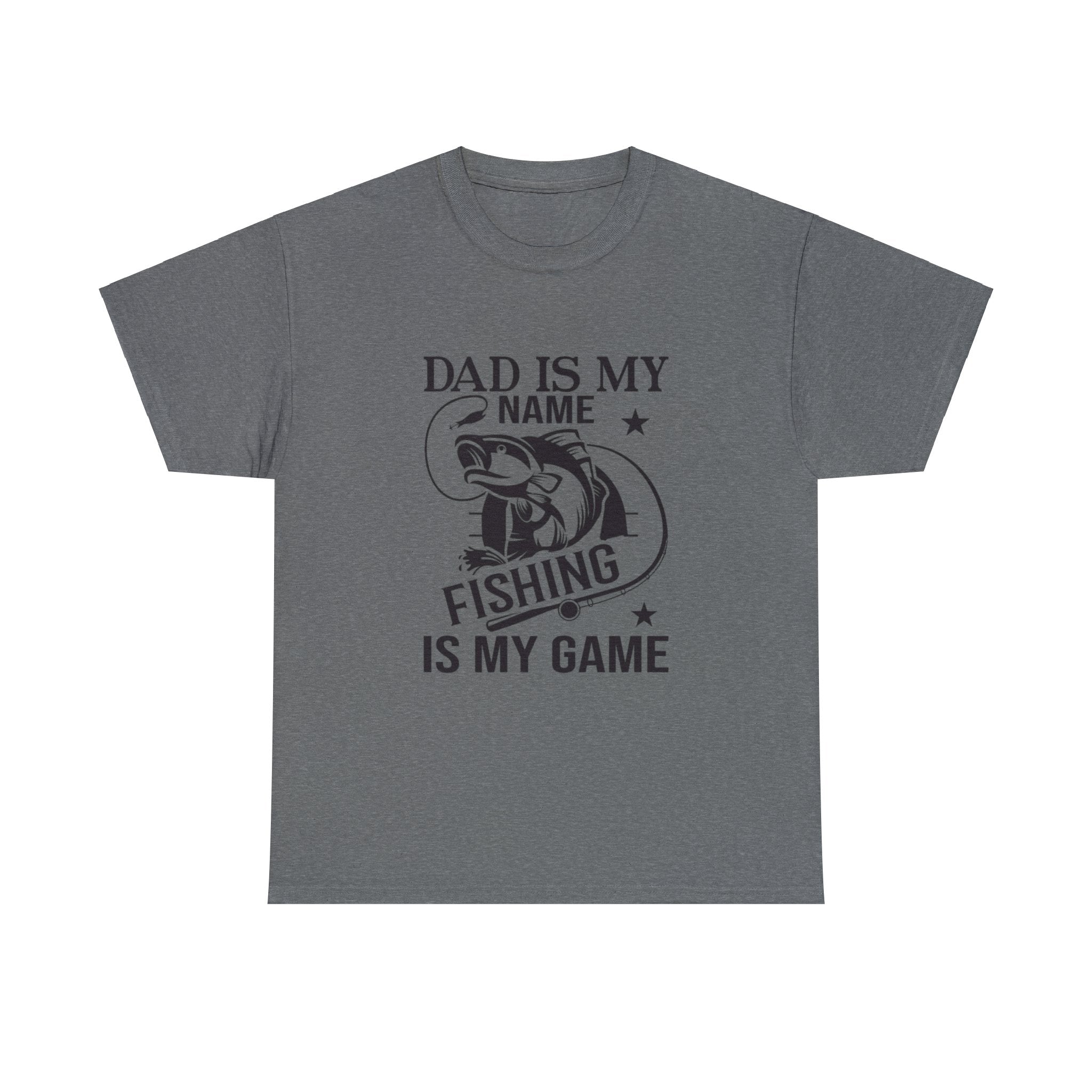 Dad is my name fishing is my game- Heavy Cotton Tee Shirt