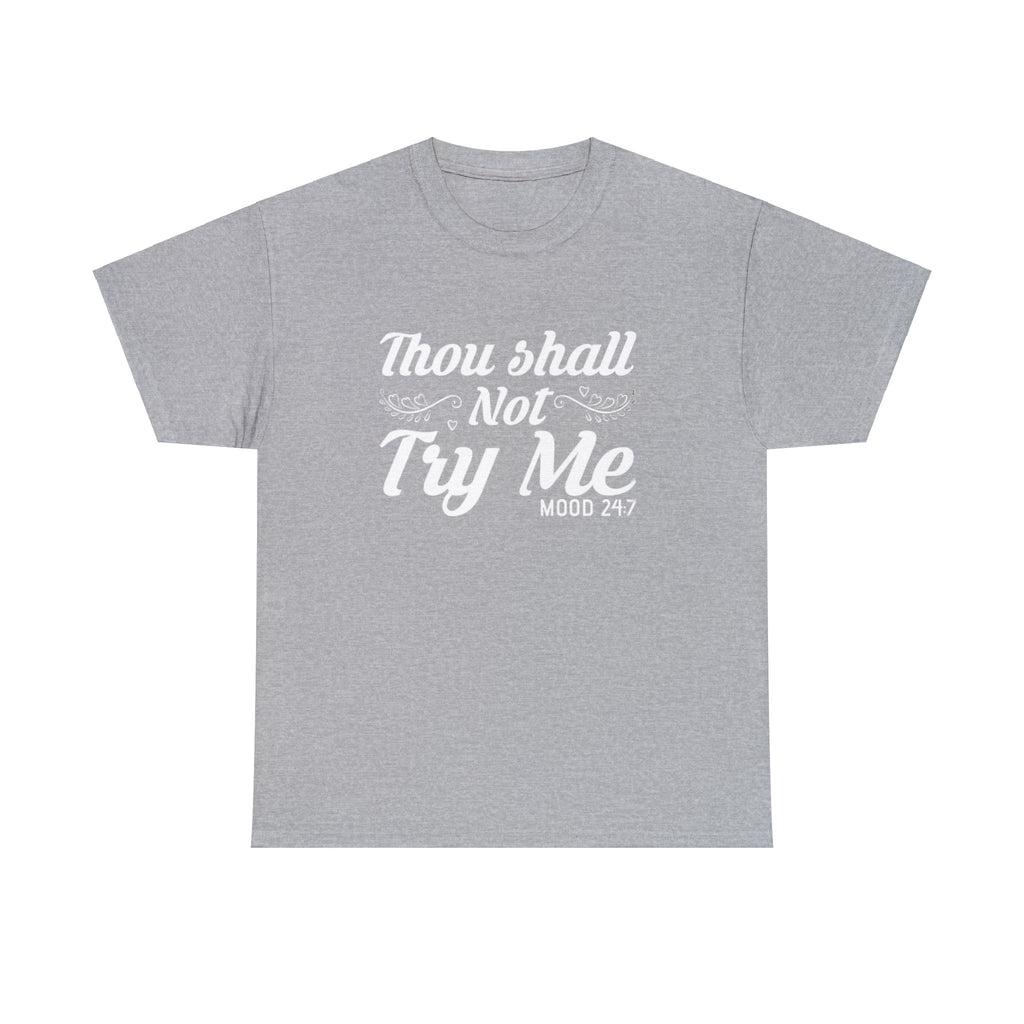 Thou shall not try me-Heavy Cotton Tee Shirt