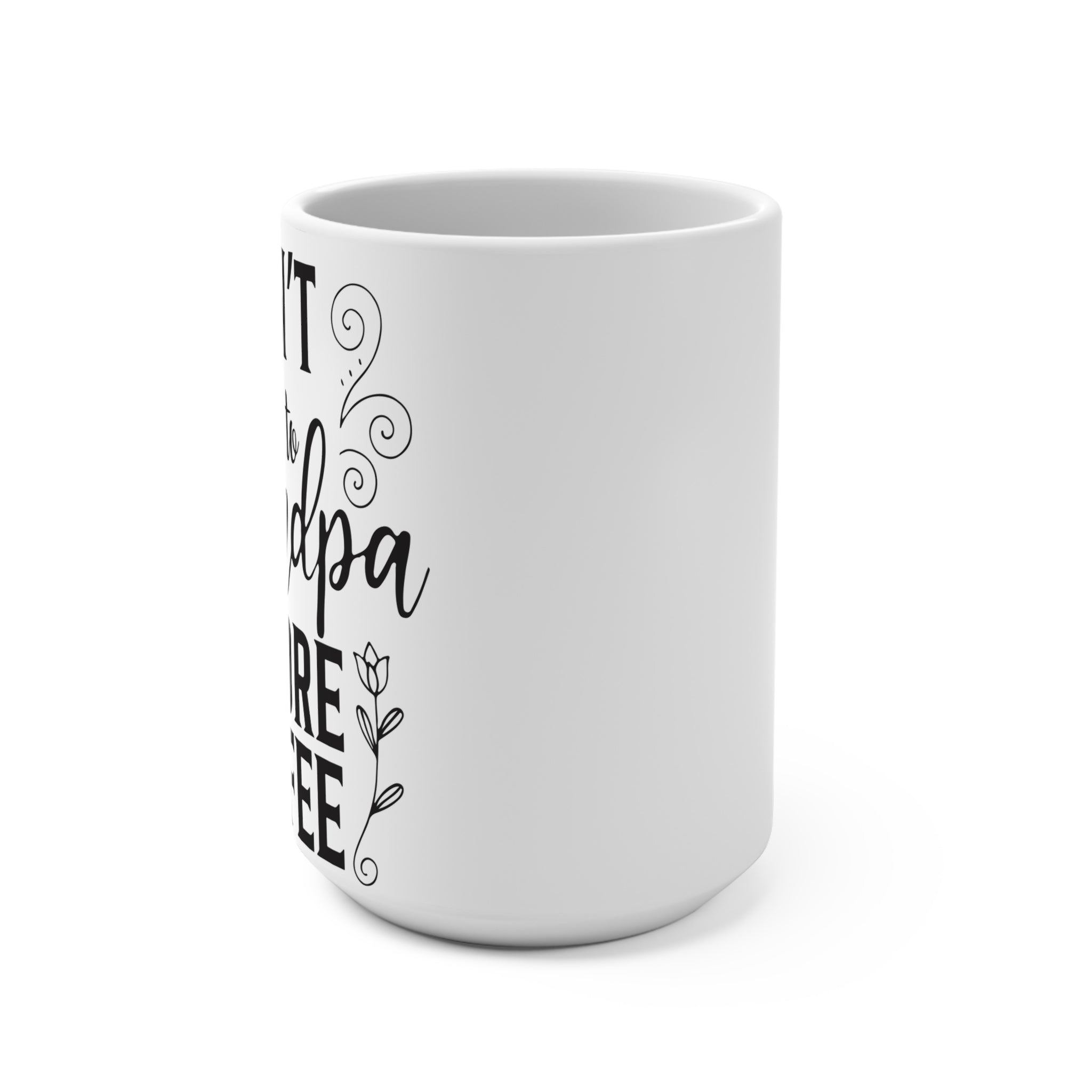 Don’t talk to grandpa - Coffee Mug 15oz