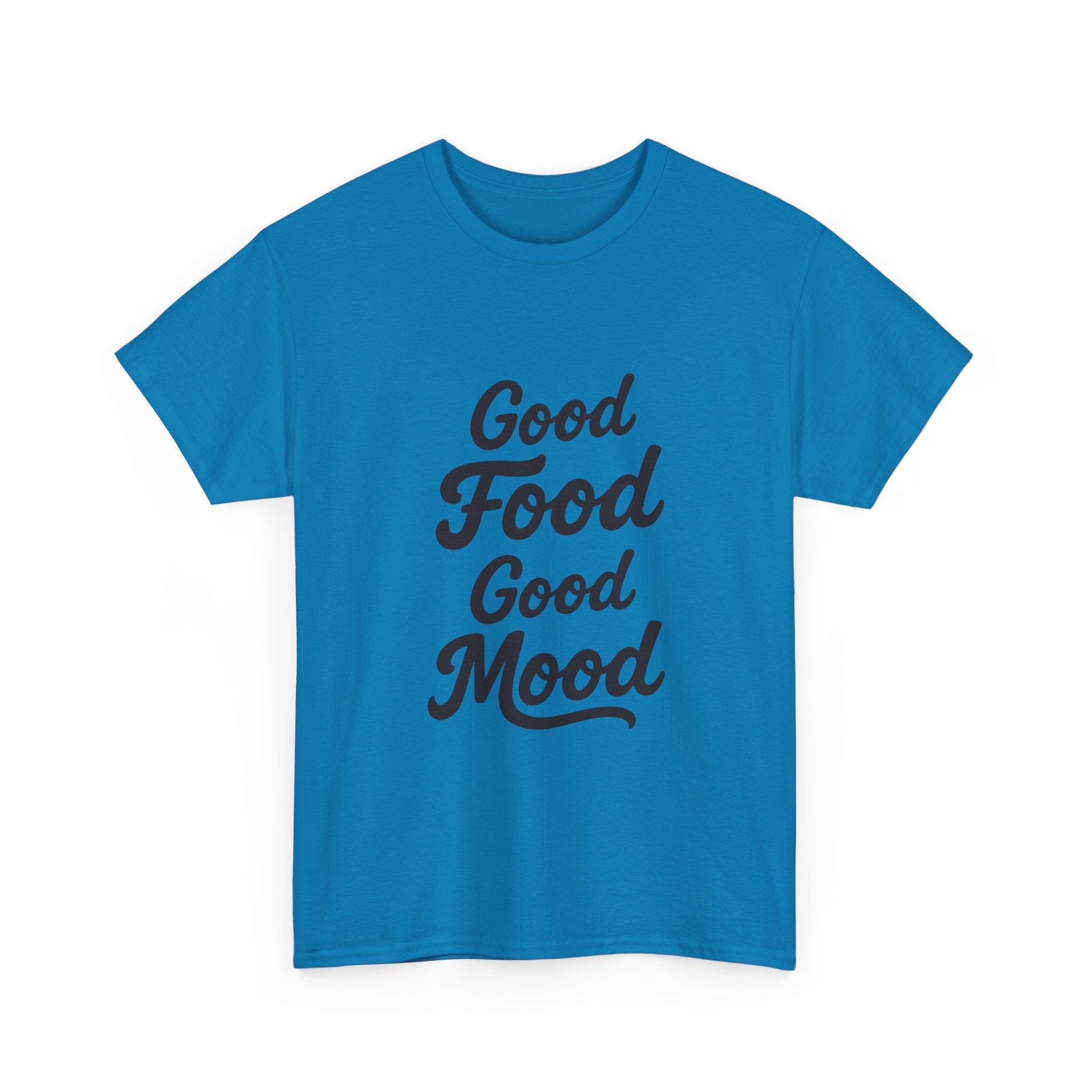 Good food Good mood- Heavy Cotton Tee Shirt